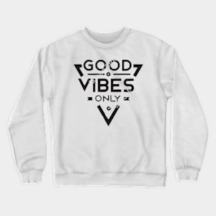 Good Vibes Only Crewneck Sweatshirt